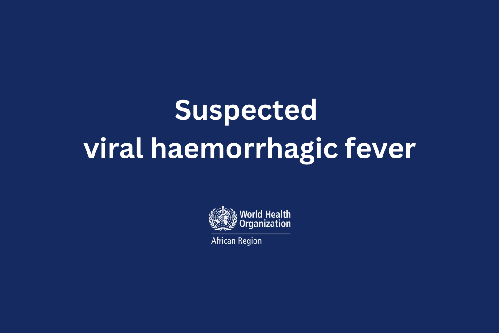Ethiopia Responds to Suspected Viral Haemorrhagic Fever Outbreak with WHO Support
